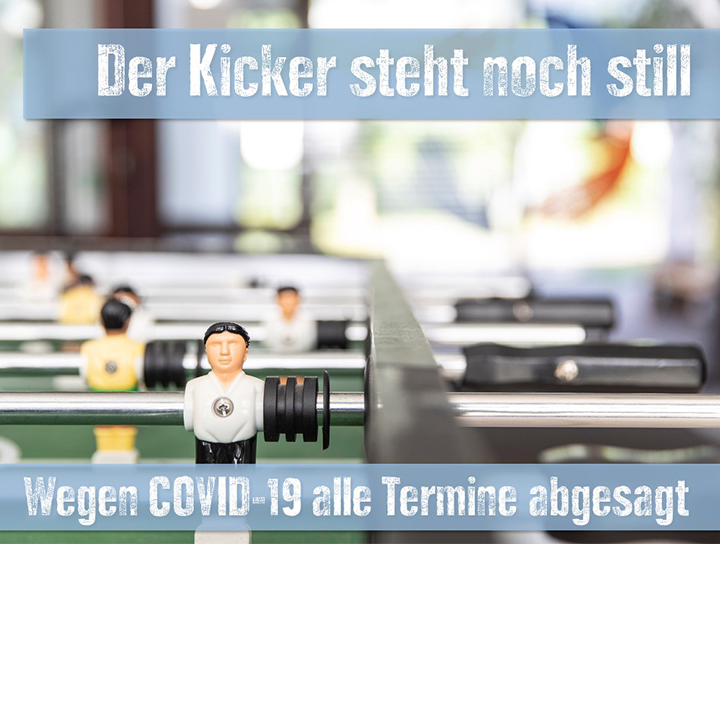 Der Kicker steht leider immer noch still - Hoffentlich auf bald. Bleibt uns treu!